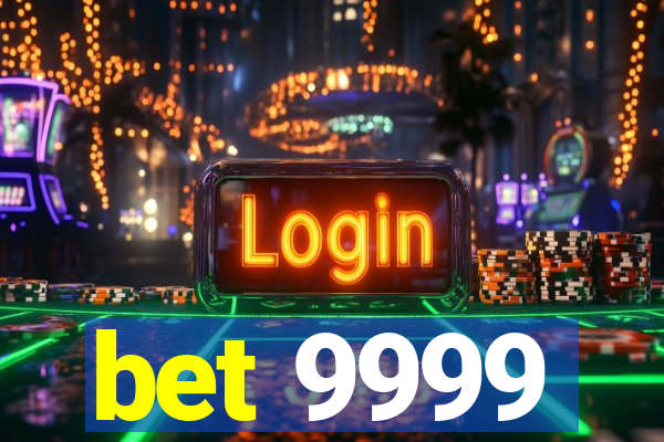 bet 9999